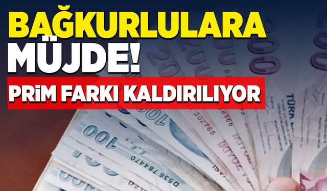 Bağ-Kurlulara müjde! Prim farkı kaldırılıyor