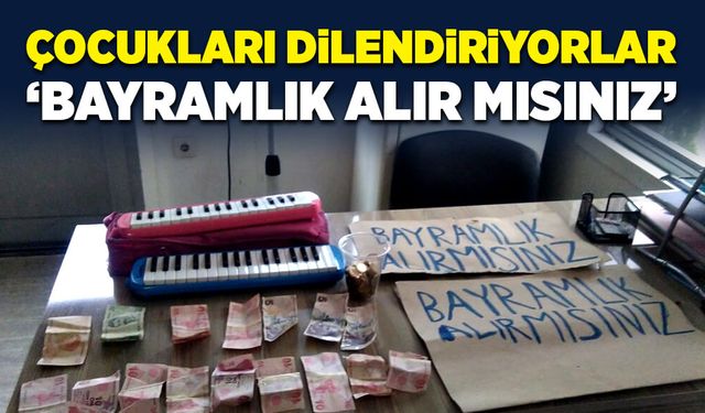 "Bayramlık alır mısınız?" pankartı ile çocukları dilendiriyorlar