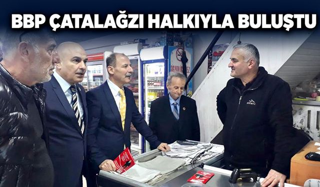 BBP Çatalağzı halkıyla buluştu