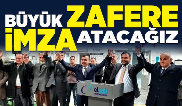 Büyük zafere imza atacağız