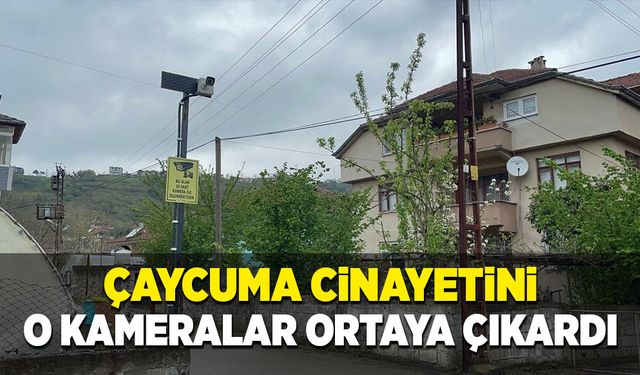 Çaycuma cinayetini o kameralar ortaya çıkardı