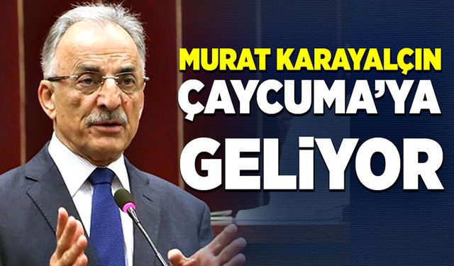 Murat Karayalçın Çaycuma’ya geliyor