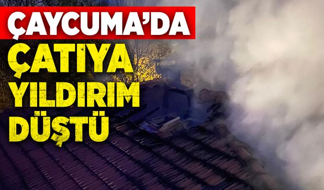 Çaycuma’da bir evin çatısına yıldırım düştü