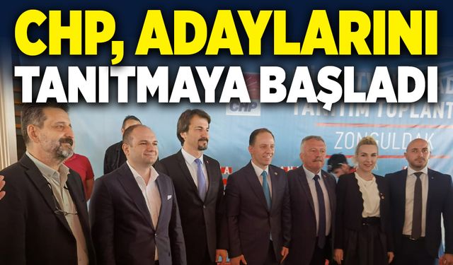 CHP, adaylarını tanıtmaya başladı