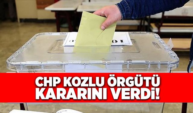 CHP Kozlu örgütü kararını verdi!