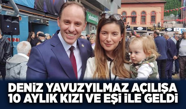 Deniz Yavuzyılmaz açılışa 10 aylık kızı ve eşi ile geldi