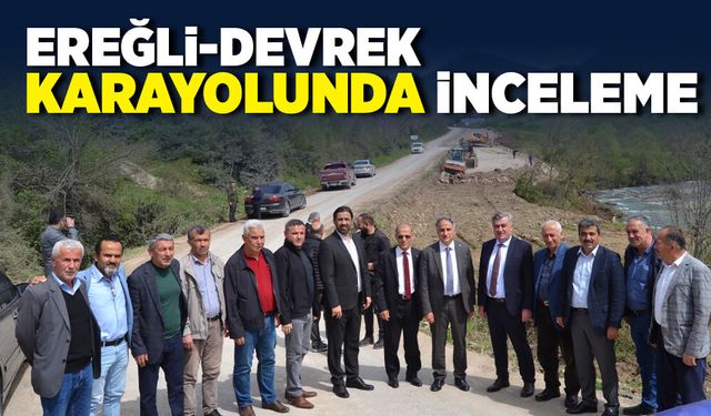 Ereğli-Devrek karayolunda inceleme