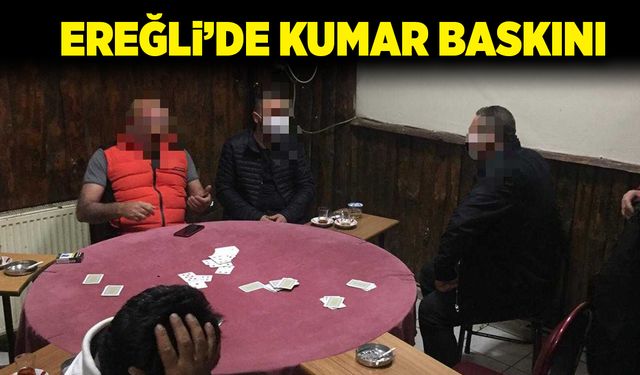 Ereğli’de kumar baskını