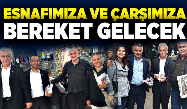 Esnafımıza ve çarşımıza bereket gelecek