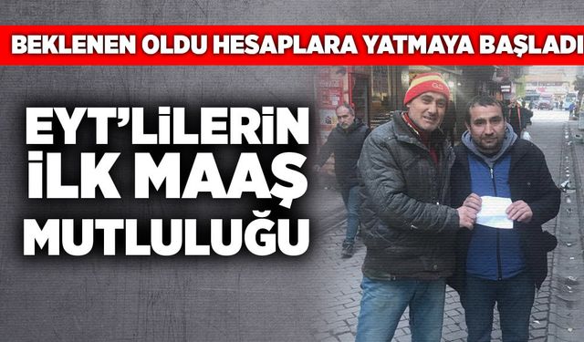 EYT’liler ilk maaş mutluluğu