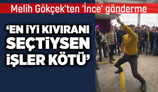 Gökçek’ten ‘ince’ gönderme: ‘En iyi kıvıranı seçtiysen işler kötü’