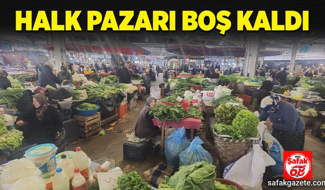 Halk pazarı bugün boş kaldı