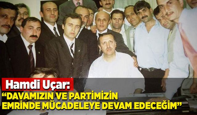 "Davamızın ve partinin emrinde mücadeleye..."