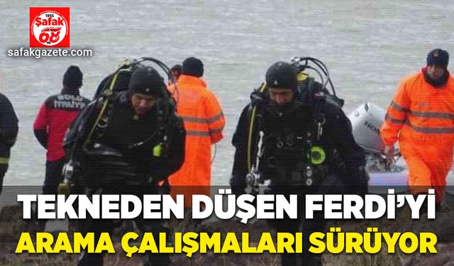 Tekneden düşen Ferdi’yi arama çalışmaları sürüyor