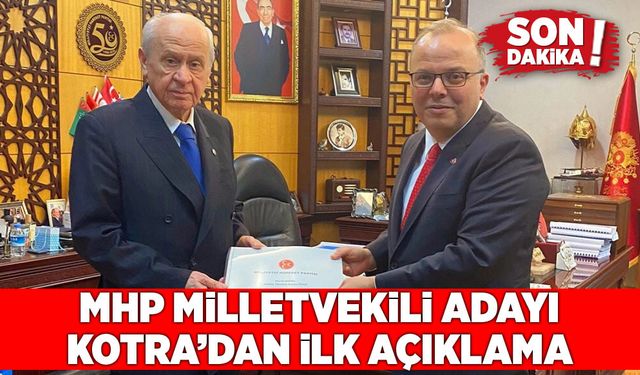 MHP Milletvekili Adayı Kotra’dan ilk açıklama