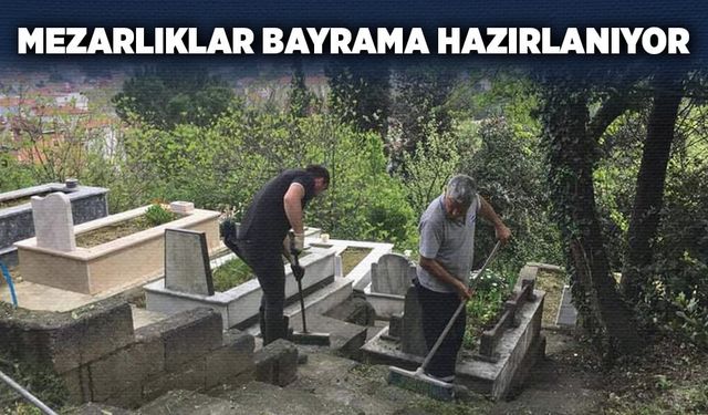 Mezarlıklar bayrama hazırlanıyor