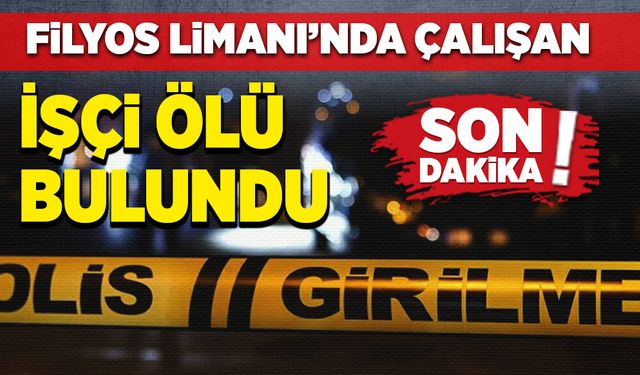 Filyos Limanı’nda çalışan işçi ölü olarak bulundu