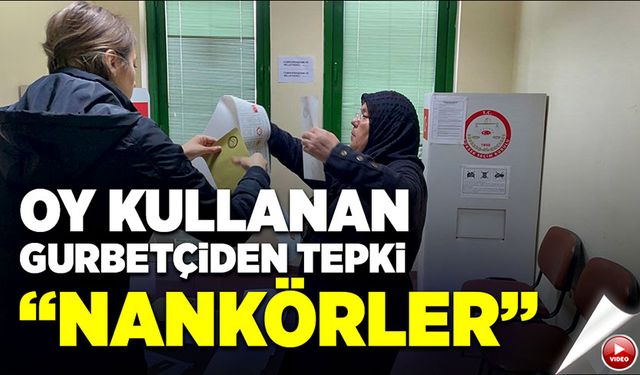 Oy kullanan gurbetçiden tepki! "Nankörler"