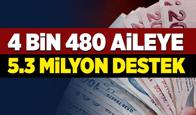 4 bin 480 aileye 5.3 Milyon destek