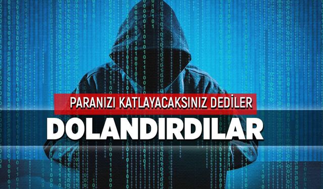 “Paranızı katlayacaksınız” dediler, dolandırdılar