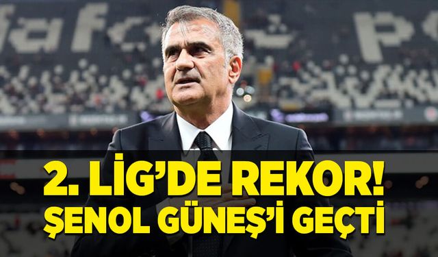 2. Lig’de rekor! Şenol Güneş’i geçti