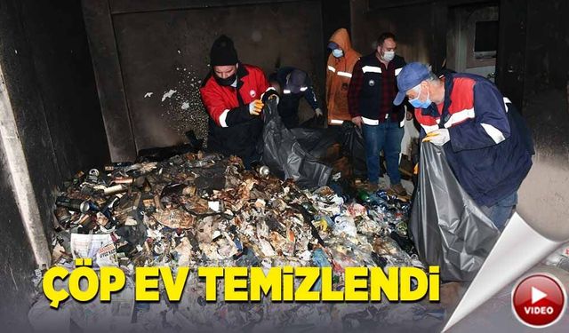 Çöp ev temizlendi