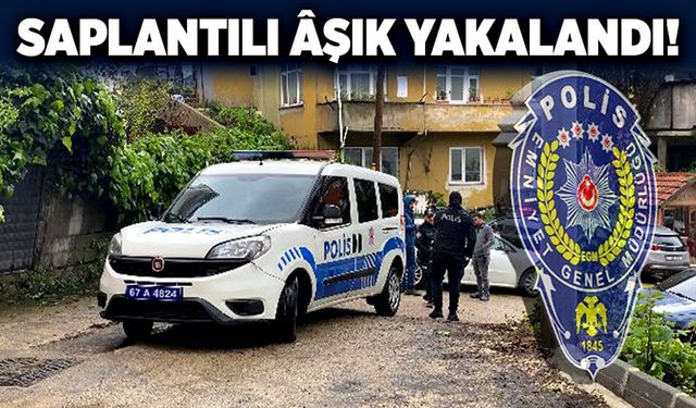 Saplantılı âşık yakalandı!