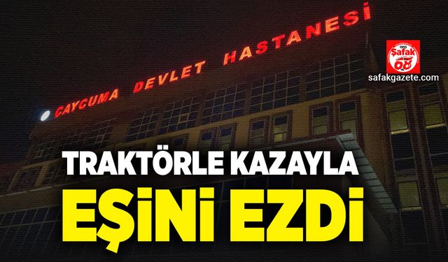 Traktörle kazayla eşini ezdi