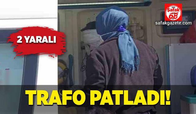 Trafo patladı: 2 yaralı!