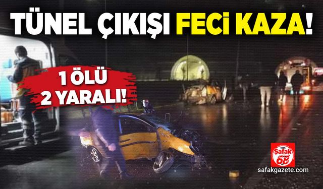 Tünel çıkışı feci kaza!