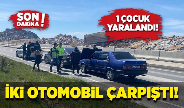 İki otomobil çarpıştı! 1 çocuk yaralı