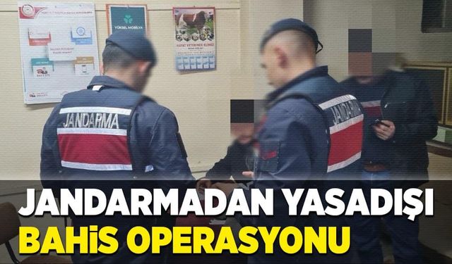 Jandarmadan yasadışı bahis operasyonu