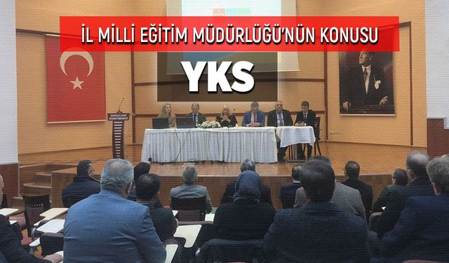 İl Milli Eğitim Müdürlüğü’nün konusu “YKS”