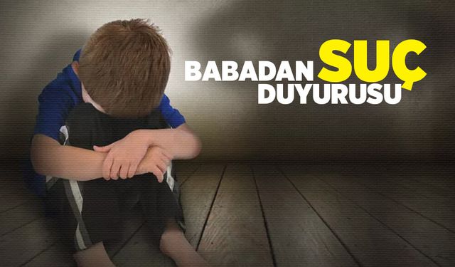 Babadan suç duyurusu