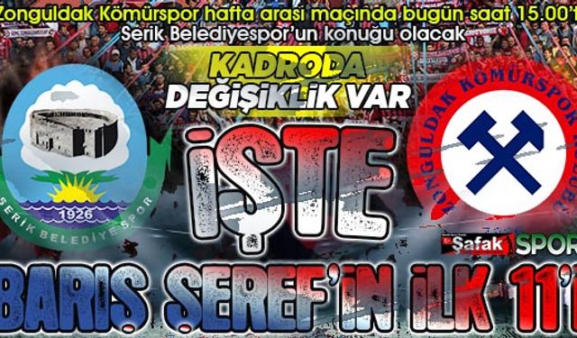 Barış Şeref, Serik'e karşı nasıl bir ilk 11 çıkaracak? Kadrolar açıklandı, değişiklik var