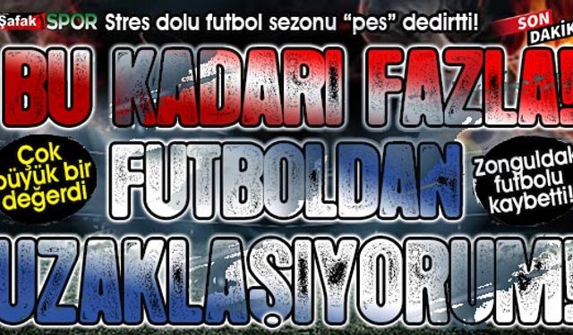 Zonguldak futbolunun önemli ismiydi... Doktoruyla görüştü, futbola nokta koydu!