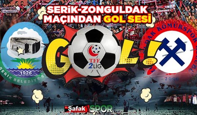 Serik-Zonguldak Kömürspor maçında dakika 10,  top ağlarla buluştu!