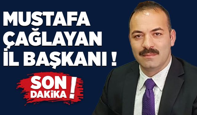 Çağlayan İl Başkanı!