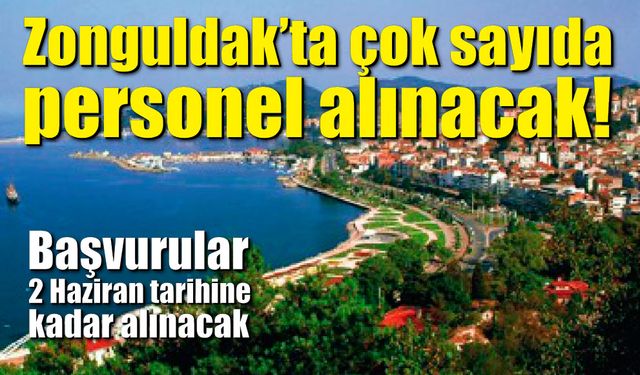 Zonguldak’ta çok sayıda personel alınacak! Şartları belli oldu