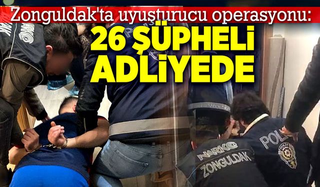 26 şüpheli adliyeye çıkarıldı