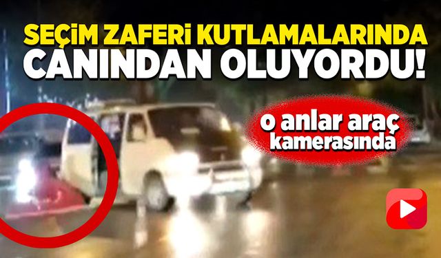 Seçim zaferi kutlamalarında canından oluyordu!