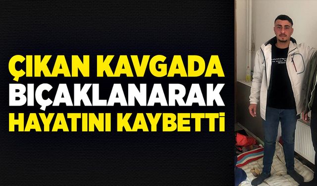 Bıçaklanma sonucu ağır yaralanan genç hayatını kaybetti