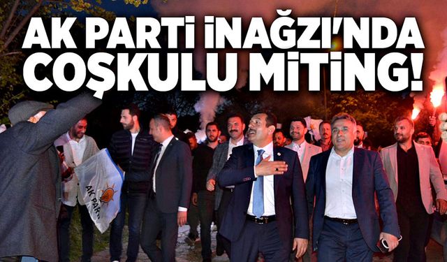 AK Parti İnağzı'nda coşkulu miting yaptı