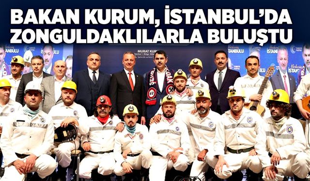 Bakan Kurum İstanbul’da, Zonguldaklılarla buluştu