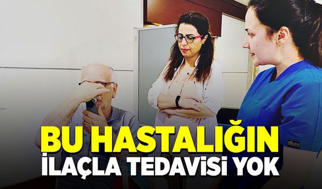 Bu hastalığın ilaçla tedavisi yok