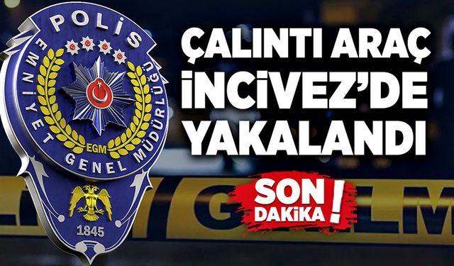 Çalıntı araç İncivez’de yakalandı