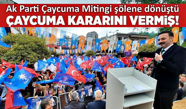 Miting şölene dönüştü. Mustafa Çağlayan: Çaycuma Kararını vermiş