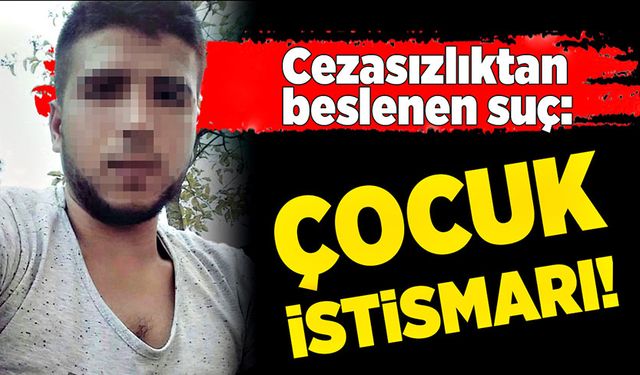 Cezasızlıktan beslenen suç: Çocuk istismarı