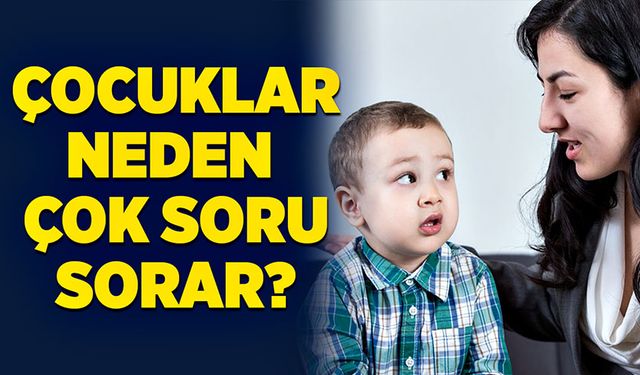 Çocuklar neden çok soru sorar?