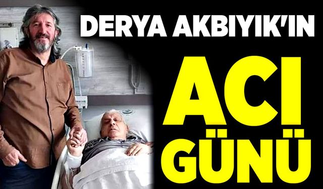 Derya Akbıyık'ın Acı Günü!